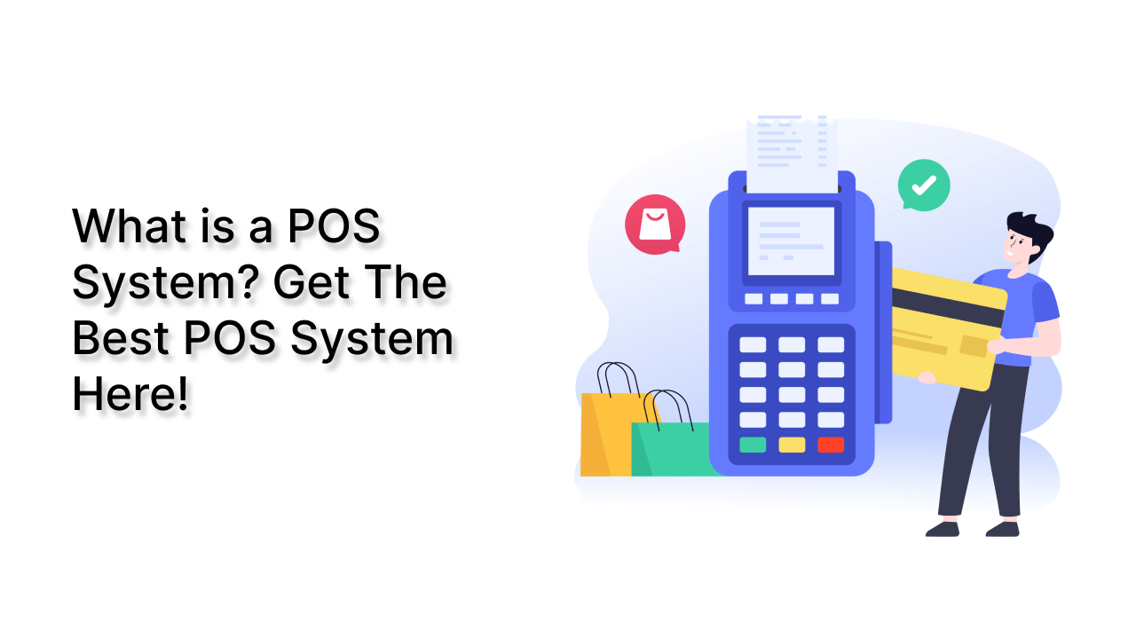 what is a pos system? get the best system from here